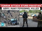 TERROR ATTACK STUNS PAKISTAN ARMY: MANY PERSONNEL KILLED TERROR ATTACK STUNS PAKISTAN ARMY: MANY PERSONNEL KILLED