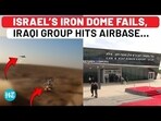 ISRAEL'S IRON DOME FAILS, IRAQI GROUP HITS AIRBASE...