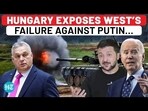 HUNGARY EXPOSES WEST'S FAILURE AGAINST PUTIN...