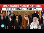 IRAN WANTS MUSLIM NATIONS TO HIT ISRAEL HARD BY...