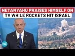 NETANYAHU PRAISES HIMSELF ON TV WHILE ROCKETS HIT ISRAEL NETANYAHU PRAISES HIMSELF ON TV WHILE ROCKETS HIT ISRAEL