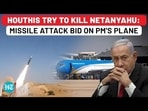 HOUTHIS TRY TO KILL NETANYAHU: MISSILE ATTACK BID ON PM'S PLANE HOUTHIS TRY TO KILL NETANYAHU: MISSILE ATTACK BID ON PM'S PLANE