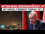 AFTER IRAN, ERDOGAN READY TO HIT ISRAEL? BIGGEST THREAT YET