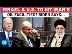 ISRAEL & U.S. TO HIT IRAN'S OIL FACILITIE? BIDEN SAYS...