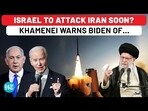 ISRAEL TO ATTACK IRAN SOON? KHAMENEI WARNS BIDEN OF...