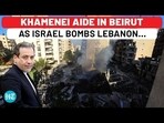 KHAMENEI AIDE IN BEIRUT AS ISRAEL BOMBS LEBANON...