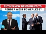 PUTIN'S NEW BRICS RULES TO RENDER WEST POWERLESS? PUTIN'S NEW BRICS RULES TO RENDER WEST POWERLESS?