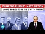 'EU NEEDS RUSSIA': NATO NATION VOWS TO RESTORE TIES WITH PUTIN 'EU NEEDS RUSSIA': NATO NATION VOWS TO RESTORE TIES WITH PUTIN