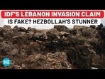 IDF'S LEBANON INVASION CLAIM IS FAKE? HEZBOLLAH'S STUNNER IDF'S LEBANON INVASION CLAIM IS FAKE? HEZBOLLAH'S STUNNER