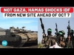 NOT GAZA, HAMAS SHOCKS IDF FROM NEW SITE AHEAD OF OCT 7
