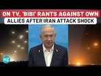 ON TV, 'BIBI' RANTS AGAINST OWN ALLIES AFTER IRAN ATTACK SHOCK ON TV, 'BIBI' RANTS AGAINST OWN ALLIES AFTER IRAN ATTACK SHOCK