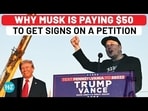 Explained: Elon Musk's Vow To Pay $47 To Anyone Getting Signs For His Petition | US Election