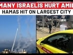 Fear, Chaos In Israel's Largest City As New Hamas Attack Hurts Many; IDF Fails Despite Alert? Oct 7