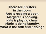 A riddle about five sisters engaged users online, sparking guesses about the fifth sister's activity.