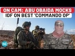ON CAM: ABU OBAIDA MOCKS IDF ON BEST 'COMMANDO OP'