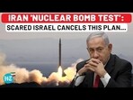 IRAN 'NUCLEAR BOMB TEST': SCARED ISRAEL CANCELS THIS PLAN...