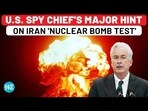 U.S. SPY CHIEF'S MAJOR HINT ON IRAN 'NUCLEAR BOMB TEST'