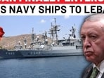 Erdogan Finally Enters Israel War? Turkey Navy Ships Headed To Lebanon Amid IDF Invasion Erdogan Finally Enters Israel War? Turkey Navy Ships Headed To Lebanon Amid IDF Invasion