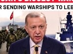 On Cam: Erdogan's Biggest Israel War Hint After Sending Turkey Warships To Lebanon On Cam: Erdogan's Biggest Israel War Hint After Sending Turkey Warships To Lebanon