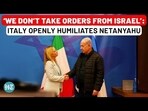 'WE DON'T TAKE ORDERS FROM ISRAEL': ITALY OPENLY HUMILIATES NETANYAHU