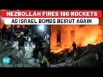 HEZBOLLAH FIRES 190 ROCKETS AS ISRAEL BOMBS BEIRUT AGAIN HEZBOLLAH FIRES 190 ROCKETS AS ISRAEL BOMBS BEIRUT AGAIN