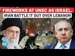 FIREWORKS AT UNSC AS ISRAEL, IRAN BATTLE IT OUT OVER LEBANON