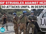 IDF STRUGGLES AGAINST HEZBOLLAH, SO ATTACKS UNIFIL IN DESPERATION?