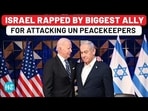 ISRAEL RAPPED BY BIGGEST ALLY FOR ATTACKING UN PEACEKEEPERS ISRAEL RAPPED BY BIGGEST ALLY FOR ATTACKING UN PEACEKEEPERS