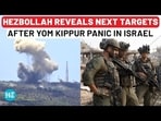 HEZBOLLAH REVEALS NEXT TARGETS AFTER YOM KIPPUR PANIC IN ISRAEL HEZBOLLAH REVEALS NEXT TARGETS AFTER YOM KIPPUR PANIC IN ISRAEL