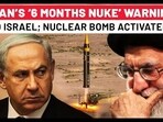 After Hinting At Nuclear Bomb; Iran Now Gives ‘6 Months Nuke’ Warning To Israel; Big Attack Plan?
