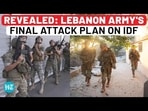 REVEALED: LEBANON ARMY'S FINAL ATTACK PLAN ON IDF REVEALED: LEBANON ARMY'S FINAL ATTACK PLAN ON IDF