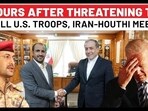 Iran Launches Attack Plan In Arab Nation Hours After Threatening To Kill US Troops? Big Houthi Meet