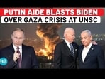 PUTIN AIDE BLASTS BIDEN OVER GAZA CRISIS AT UNSC PUTIN AIDE BLASTS BIDEN OVER GAZA CRISIS AT UNSC