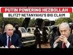 PUTIN POWERING HEZBOLLAH BLITZ? NETANYAHU'S BIG CLAIM PUTIN POWERING HEZBOLLAH BLITZ? NETANYAHU'S BIG CLAIM