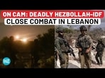 ON CAM: DEADLY HEZBOLLAH-IDF CLOSE COMBAT IN LEBANON ON CAM: DEADLY HEZBOLLAH-IDF CLOSE COMBAT IN LEBANON