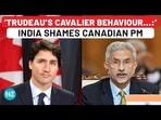 'TRUDEAU'S CAVALIER BEHAVIOUR...:' INDIA SHAMES CANADIAN PM