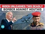 BIDEN UNLEASHES THIS DEADLY BOMBER AGAINST HOUTHIS