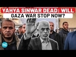 YAHYA SINWAR DEAD: WILL GAZA WAR STOP NOW?