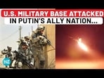 U.S. MILITARY BASE ATTACKED IN PUTIN'S ALLY NATION... U.S. MILITARY BASE ATTACKED IN PUTIN'S ALLY NATION...