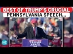 BEST OF TRUMP'S CRUCIAL PENNSYLVANIA SPEECH... BEST OF TRUMP'S CRUCIAL PENNSYLVANIA SPEECH...