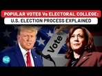 POPULAR VOTES Vs ELECTORAL COLLEGE: U.S. ELECTION PROCESS EXPLAINED POPULAR VOTES Vs ELECTORAL COLLEGE: U.S. ELECTION PROCESS EXPLAINED