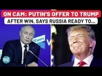 ON CAM: PUTIN'S OFFER TO TRUMP AFTER WIN, SAYS RUSSIA READY TO... ON CAM: PUTIN'S OFFER TO TRUMP AFTER WIN, SAYS RUSSIA READY TO...