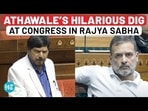 ATHAWALE'S HILARIOUS DIG AT CONGRESS IN RAJYA SABHA ATHAWALE'S HILARIOUS DIG AT CONGRESS IN RAJYA SABHA