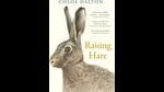 Chloe Dalton’s Raising Hare (Canongate Books)