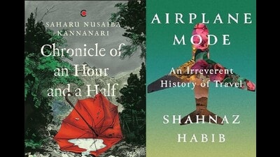 Shahnaz Habib’s ‘Airplane Mode’ touches on everything from wanderlust as consumerism to the history of work, while Saharu Nusaiba Kannanari’s ‘Chronicle of an Hour and a Half’ is a taut novel about desire in a difficult place. (HT Team) Shahnaz Habib’s ‘Airplane Mode’ touches on everything from wanderlust as consumerism to the history of work, while Saharu Nusaiba Kannanari’s ‘Chronicle of an Hour and a Half’ is a taut novel about desire in a difficult place. (HT Team)
