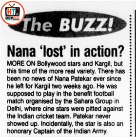 A news clipping from Hindustan Times from 1999 on Nana Patekar 'missing' during Kargil War. A news clipping from Hindustan Times from 1999 on Nana Patekar 'missing' during Kargil War.