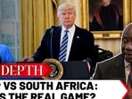 Anti-Israel Campaign, Ties With Putin & Xi Or…? Why Trump Is Going After South Africa | In Depth Anti-Israel Campaign, Ties With Putin & Xi Or…? Why Trump Is Going After South Africa | In Depth