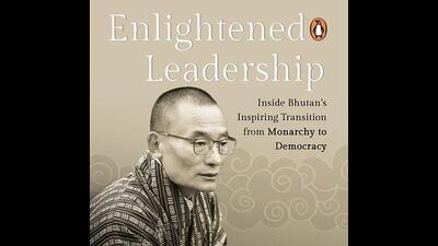 Enlightened Leadership: Read an exclusive excerpt from a book by Bhutan PM Tshering Tobgay Enlightened Leadership: Read an exclusive excerpt from a book by Bhutan PM Tshering Tobgay