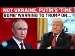 NOT UKRAINE, PUTIN'S 'TIME BOMB' WARNING TO TRUMP ON... NOT UKRAINE, PUTIN'S 'TIME BOMB' WARNING TO TRUMP ON...