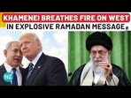 Khamenei’s Thunderous Ramadan Speech Shakes the West